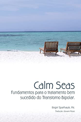 Imagen de archivo de Calm Seas: Fundamentos para o tratamento bem sucedido do Transtorno Bipolar: Brazilian Portuguese Edition a la venta por THE SAINT BOOKSTORE