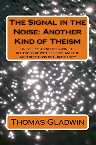 9781502706423: The Signal in the Noise: Another Kind of Theism
