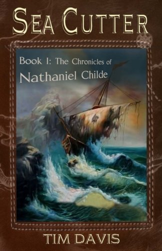 Beispielbild fr Sea Cutter: Book I in The Chronicles of Nathaniel Childe zum Verkauf von Goodwill of Colorado