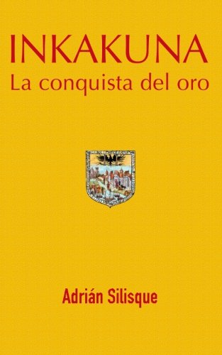 Stock image for Inkakuna: La Conquista Del Oro for sale by Revaluation Books