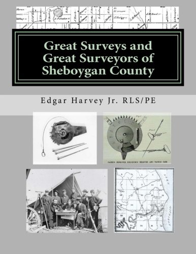 9781502708953: Great Surveys and Great Surveyors of Sheboygan County