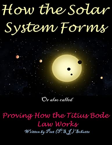 Stock image for How the Solar System Forms: Titius-Bode-law-proven-website for sale by THE SAINT BOOKSTORE