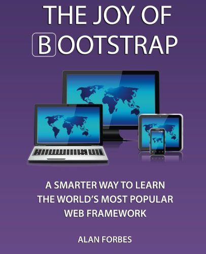 Stock image for The Joy of Bootstrap: A smarter way to learn the world's most popular web framework for sale by Half Price Books Inc.