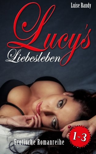 9781502714930: Lucys Liebesleben 1-3: Sammelband Belohnung - Verwirrung - Verfuehrung