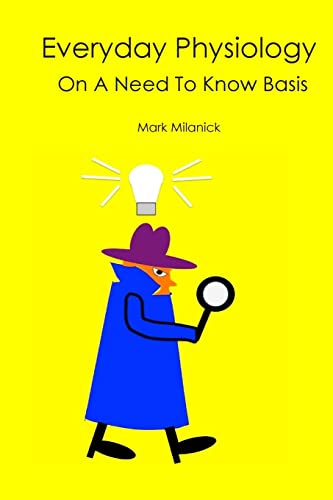 Stock image for Everyday Physiology: On a Need to Know Basis for sale by Once Upon A Time Books