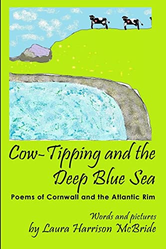 Imagen de archivo de Cow-Tipping and the Deep Blue Sea: Poems of Cornwall and the Atlantic Rim a la venta por THE SAINT BOOKSTORE