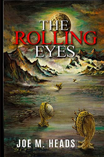 Stock image for The Rolling Eyes: THE ROLLING EYES goes beyond the science-fiction genre which has become standard in theaters and television movies where the plot is similar to that of a Western, but the guns are replaced by laser beams and the horses by spaceships. for sale by THE SAINT BOOKSTORE