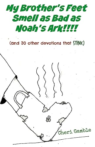 Imagen de archivo de My Brother's Feet Smell as Bad as Noah's Ark!: (and 30 other devotions that stink) a la venta por ThriftBooks-Dallas
