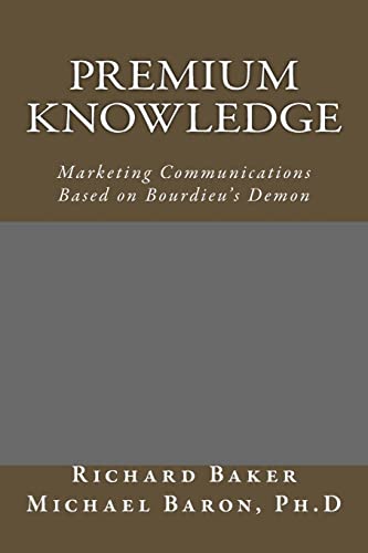 9781502722034: Premium Knowledge: Marketing Communications Based on Bourdieu's Demon: Volume 3