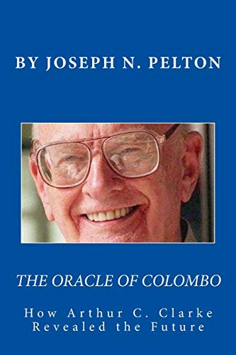 Beispielbild fr The Oracle of Colombo: How Arthur C. Clarke Revealed the Future zum Verkauf von Wonder Book