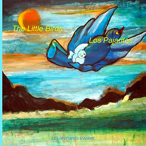 Beispielbild fr The Little Birds - Los Pajaritos: Tales for children (Les Histoires d'Andie) zum Verkauf von Lucky's Textbooks