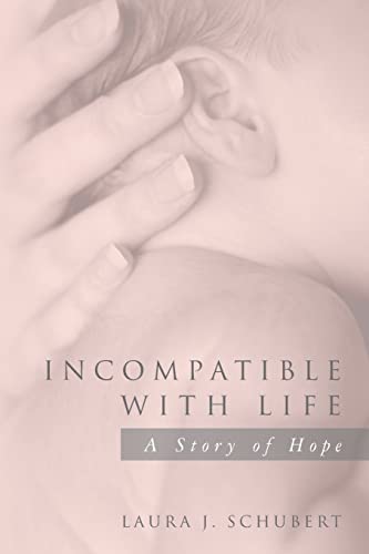 Stock image for Incompatible with Life: A Story of Hope for sale by ThriftBooks-Dallas
