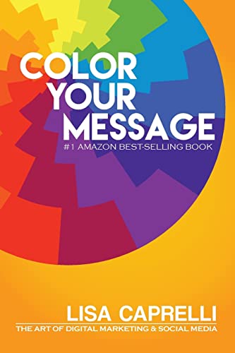 Stock image for Color Your Message: The Art of Digital Marketing & Social Media for sale by ThriftBooks-Atlanta