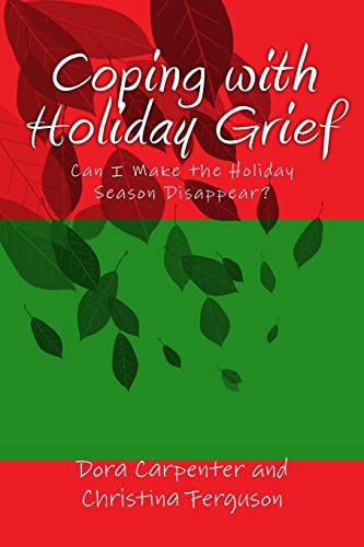 Stock image for Coping with Holiday Grief: Can I Make the Holiday Season Disappear? for sale by Reliant Bookstore