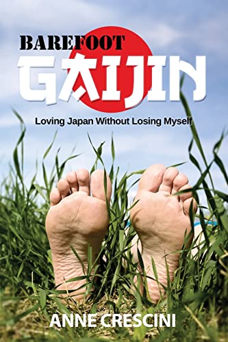 Beispielbild fr Barefoot Gaijin: Loving Japan Without Losing Myself zum Verkauf von Revaluation Books