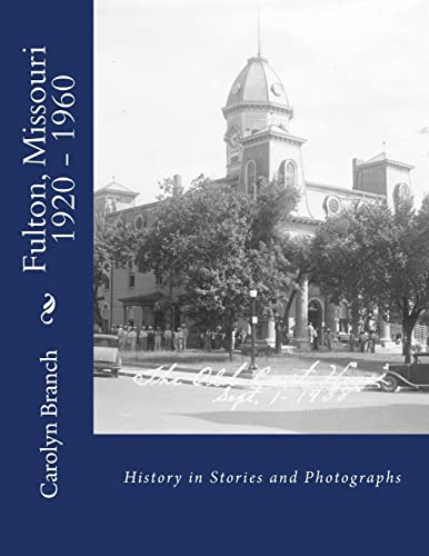 9781502731555: Fulton, Missouri 1920 - 1960: History in Stories and Photographs: Volume 2