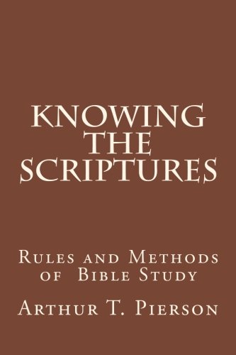 Beispielbild fr Knowing the Scriptures: Rules and Methods of Bible Study zum Verkauf von Idaho Youth Ranch Books