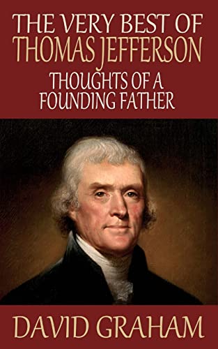 Beispielbild fr The Very Best of Thomas Jefferson: Thoughts of a Founding Father zum Verkauf von Russell Books