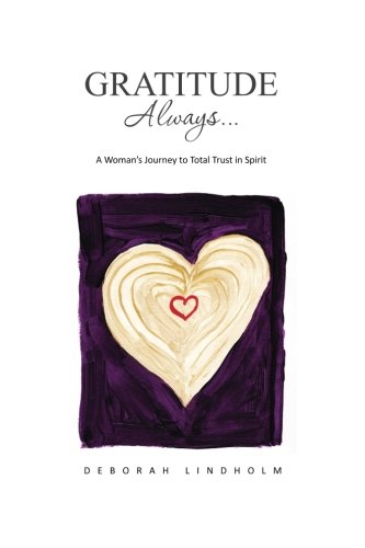 Stock image for Gratitude Always: A Women's Journey to Total Trust in Spirit for sale by SecondSale