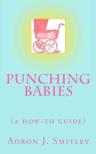 9781502743534: Punching Babies: (a how-to guide) (Write Club Series)