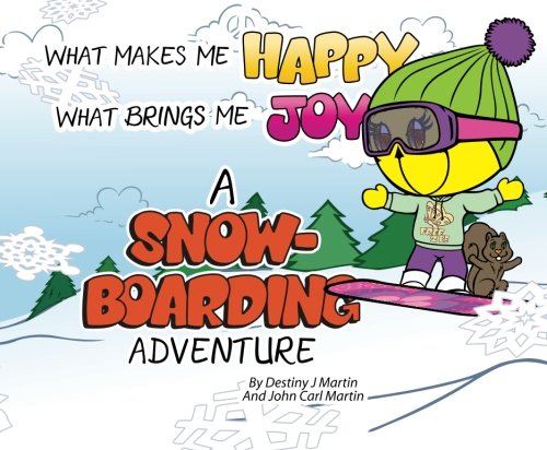 Stock image for What Makes Me Happy What Brings Me Joy, A Snowboarding Adventure: A Snowboarding Adventure for sale by SecondSale