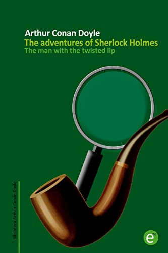 Beispielbild fr The man with the twisted lip: The adventures of Sherlock Holmes zum Verkauf von THE SAINT BOOKSTORE