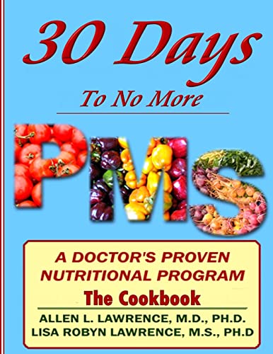 Beispielbild fr 30 Days to No More Premenstrual Syndrome- The Cookbook: A Doctor's Proven Nutritional Program: Volume 2 (30 Days to No More Premenstrual Syndrome (PMS)) zum Verkauf von WorldofBooks