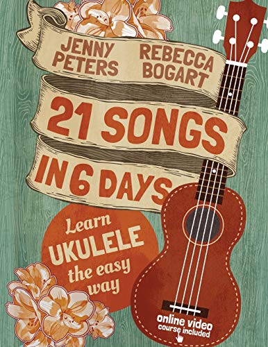 9781502760272: 21 Songs in 6 Days: Learn Ukulele the Easy Way: Book + online video (Beginning Ukulele Songs)