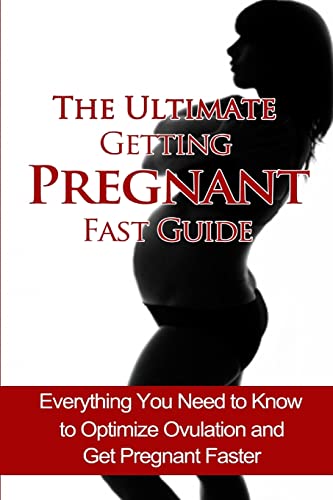 Beispielbild fr The Ultimate Getting Pregnant Fast Guide: Everything You Need to Know to Optimize Ovulation and Get Pregnant Faster zum Verkauf von THE SAINT BOOKSTORE