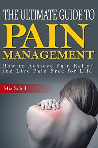 9781502762962: The Ultimate Guide to Pain Management: Learn Points about TMS, Achieve Pain Relief and Live Pain Free for Life