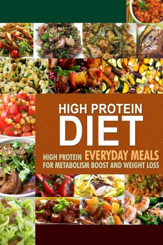 Imagen de archivo de High Protein Diet: High Protein Everyday Meals for Metabolism Boost and Weight Loss a la venta por Omega