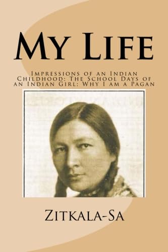 Beispielbild fr My Life: Impressions of an Indian Childhood; The School Days of an Indian Girl; Why I am a Pagan zum Verkauf von HPB-Diamond