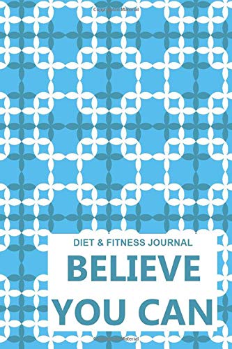 Stock image for Diet & Fitness Journal: Believe You Can - Start Your Journey To The New You! for sale by SecondSale