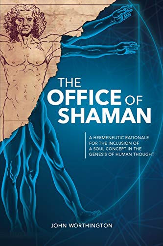 Beispielbild fr The Office of Shaman : A Hermeneutic Rationale for the Inclusion of a Soul Concept in the Genesis of Human Thought zum Verkauf von Better World Books