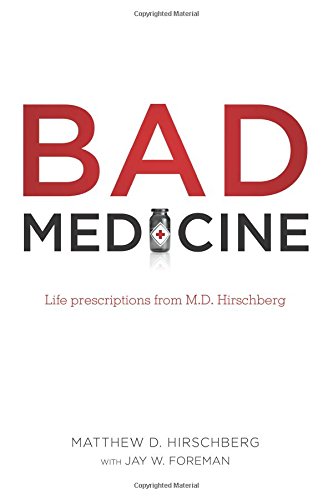 Imagen de archivo de Bad Medicine: Life Prescriptions from M.D. Hirschberg a la venta por Wonder Book