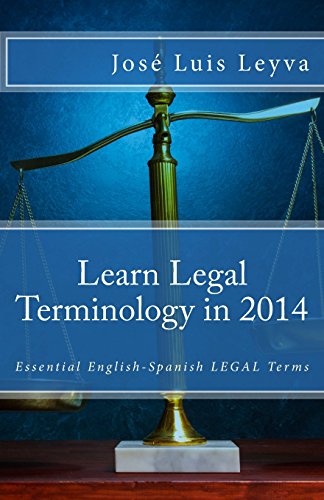 Imagen de archivo de Learn Legal Terminology in 2014: Essential English-Spanish LEGAL Terms (Essential Technical Terminology) a la venta por Buchpark