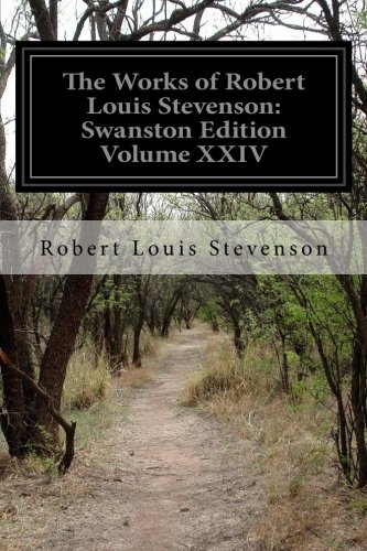 9781502769251: The Works of Robert Louis Stevenson: Swanston Edition Volume XXIV