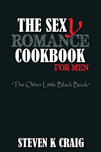 Stock image for The Sex (y) Romance Cookbook for Men: Turn the Uber Single Man into a Cassanova for sale by ThriftBooks-Dallas