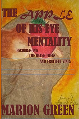 9781502771896: The Apple Of His Eye Mentality: Encouraging the Olive Trees and Fruitful Vines