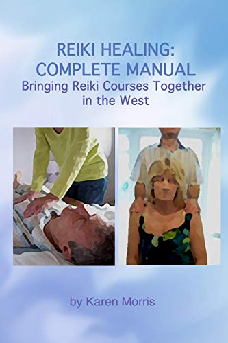 Stock image for Reiki Healing: Reiki Healing: Complete Manual: Bringing Reiki Courses Together in the West for sale by Lucky's Textbooks