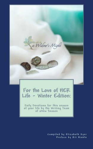 Stock image for For the Love of HER Life - Winter Edition:: Daily Devotions for this season of your life by the Writing Team of aNew Season Ministries for sale by Revaluation Books