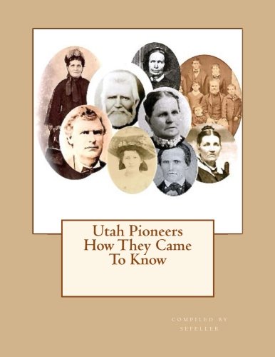 9781502775153: Utah Pioneers: How They Came To Know