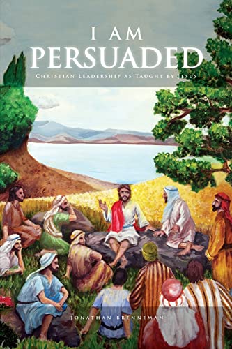 Imagen de archivo de I Am Persuaded: Christian Leadership As Taught by Jesus a la venta por THE SAINT BOOKSTORE