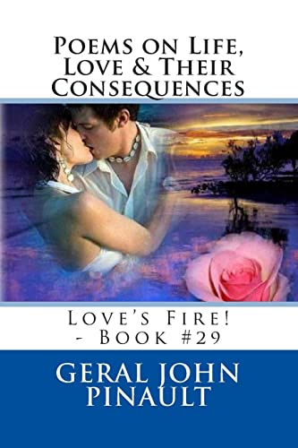 Stock image for Poems on Life, Love & Their Consequences: Love's Fire! - Book #29 for sale by THE SAINT BOOKSTORE