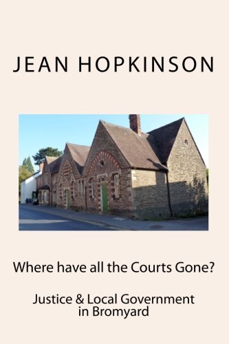 Imagen de archivo de Where have all the Courts Gone?: Justice & Local Government in Bromyard a la venta por Revaluation Books
