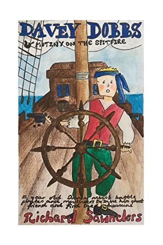 Imagen de archivo de Davey Dobbs and Mutiny on The Spitfire: 11 year old Davey must battle pirates and mutineers to save his ghost friend and find the treasure a la venta por WorldofBooks