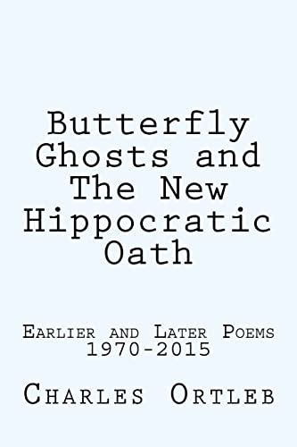 9781502787347: Butterfly Ghosts and The New Hippocratic Oath: Earlier and Later Poems