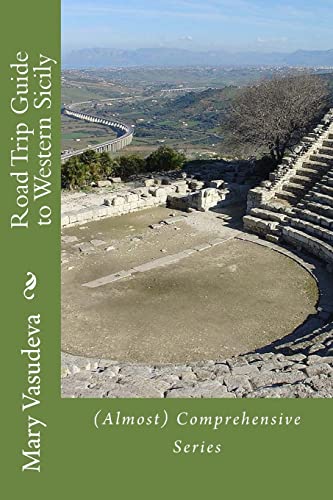 Stock image for Road Trip Guide to Western Sicily: (Almost) Comprehensive Series for sale by THE SAINT BOOKSTORE