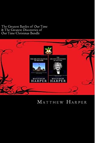 9781502793089: The Greatest Battles of Our Time & The Greatest Discoveries of Our Time Christmas Bundle: Two Fascinating Books Combined Together Containing Facts, ... Suitable for Adults & Children: Volume 3