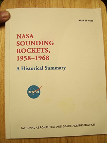 9781502793973: NASA Sounding Rockets, 1958-1968: A Historical Summary (The NASA Historical Report Series)